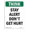Signmission OSHA THINK Sign, Stay Alert Don't Get Hurt, 18in X 12in Rigid Plastic, 12" W, 18" L, Portrait OS-TS-P-1218-V-11940